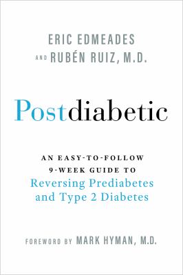 Postdiabetic : an easy-to-follow 9-week guide to reversing prediabetes and type 2 diabetes cover image