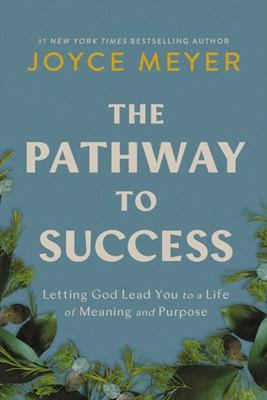 The pathway to success : letting God lead you to a life of meaning and purpose cover image