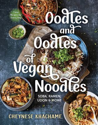 Oodles and oodles of vegan noodles : soba, ramen, udon & more cover image