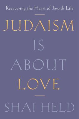 Judaism is about love : recovering the heart of Jewish life  cover image cdn