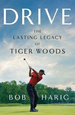 Drive : the lasting legacy of Tiger Woods  cover image cdn