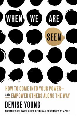 When We Are Seen : How to Come into Your Power--and Empower Others Along the Way cover image
