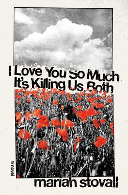 I love you so much it's killing us both : a novel, or an annotated mixtape cover image