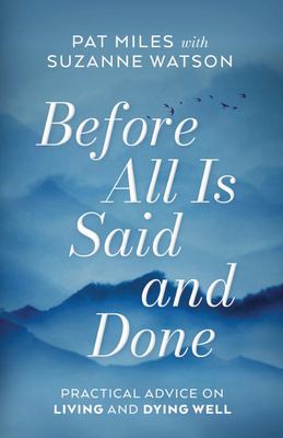 Before all is said and done : practical advice on living and dying well  cover image cdn