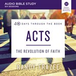 Acts : the revolution of faith. 40 days through the book cover image cdn