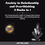 Anxiety in relationship and overthinking : 2 books in 1 cover image cdn