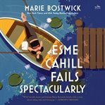 Esme Cahill Fails Spectacularly : A Novel cover image cdn