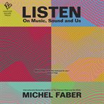 Listen : On Music, Sound and Us cover image cdn