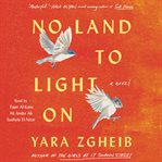 No Land to Light On : A Novel cover image cdn