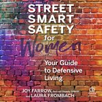 Street Smart Safety for Women : Your Guide to Defensive Living cover image cdn