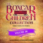 The boxcar children collection. Volume 36 cover image cdn