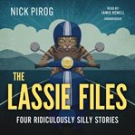 The Lassie Files : Four Ridiculously Silly Stories. Henry Bins cover image cdn
