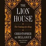 The Lion House : The Coming of a King cover image cdn