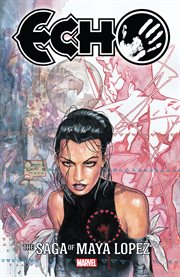 Echo : the saga of Maya Lopez. Issues 9-15 cover image cdn