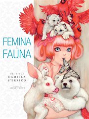 Femina & fauna : the art of Camilla d'Errico cover image cdn