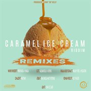 Caramel ice cream riddim : remixes cover image cdn