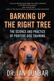 Barking Up the Right Tree : The Science and Practice of Positive Dog Training cover image cdn