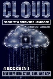Cloud security & forensics handbook : dive deep into Azure, AWS, and GCP cover image cdn