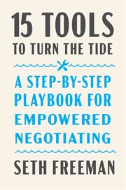 Fifteen Tools to Turn the Tide : How to Negotiate Successfully When You Face Stress, Powerlessness, and Adversity cover image cdn