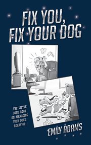 Fix you, fix your dog : the little blue book on managing your dog's behavior cover image cdn