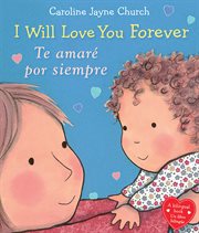I Will Love You Forever / Te amaré por siempre (Bilingual) : I Will Love You Forever / Te amaré por siempre (Bilingual) cover image cdn