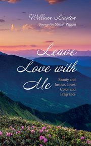 Leave Love With Me : Beauty and Justice, Love's Color and Fragrance cover image cdn