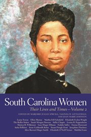 South Carolina Women, Volume 2 : Their Lives and Times. South Carolina Women cover image cdn