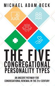 The Five Congregational Personality Types : An Ancient Pathway for Congregational Renewal in the 21st Century cover image cdn