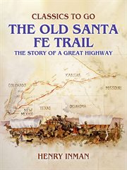 The Old Santa Fe Trail, the Story of a Great Highway cover image cdn