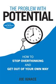 The problem with potential : how to stop overthinking and get out of your own way cover image cdn