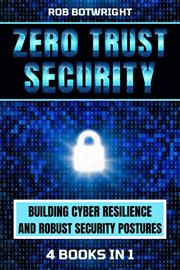 Zero trust security : building cyber resilience & robust security postures cover image cdn