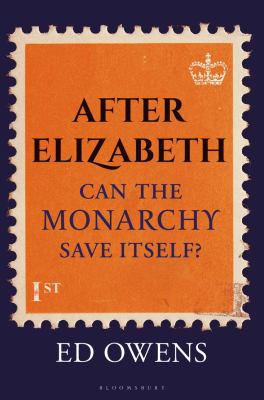 After Elizabeth : can the monarchy save itself? cover image