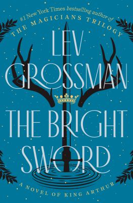 The Bright Sword : A Novel of King Arthur cover image