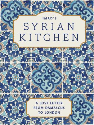 Imad's Syrian kitchen : a love letter to Damascus cover image