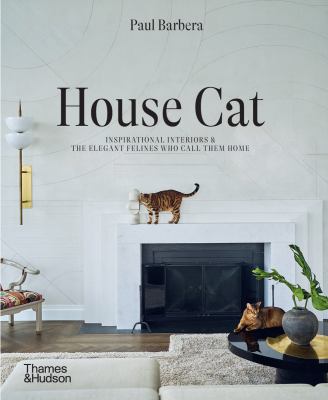 House cat : inspirational interiors & the elegant felines who call them home cover image
