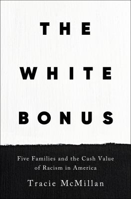 The white bonus : five families and the cash value of racism in America cover image