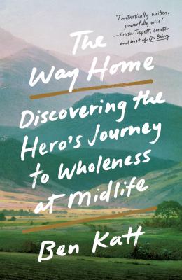 The way home : discovering the hero's journey to wholeness at midlife cover image