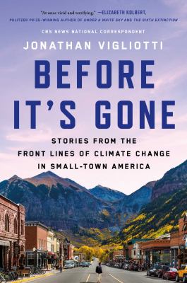 Before it's gone : stories from the front lines of climate change in small-town America  cover image cdn