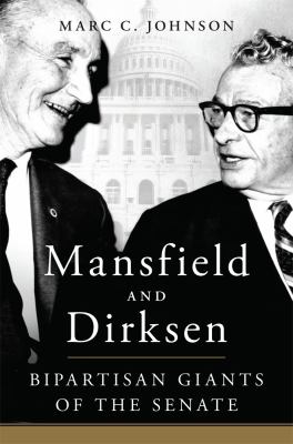Mansfield and Dirksen : bipartisan giants in the Senate cover image