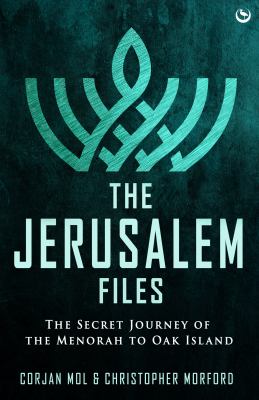 The Jerusalem files : the secret journey of the Menorah to Oak Island cover image