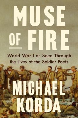 Muse of fire : World War I as seen through the lives of the soldier poets  cover image cdn