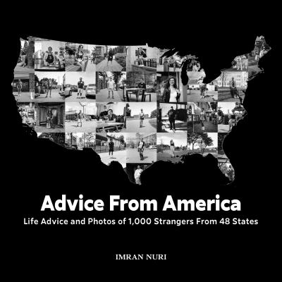 Advice from America : life advice and photos of 1,000 strangers from 48 states cover image