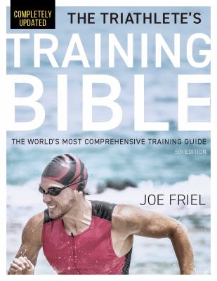 The triathlete's training bible : the world's most comprehensive training guide  cover image cdn