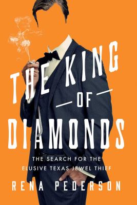 The King of Diamonds : the search for the elusive Texas jewel thief  cover image cdn