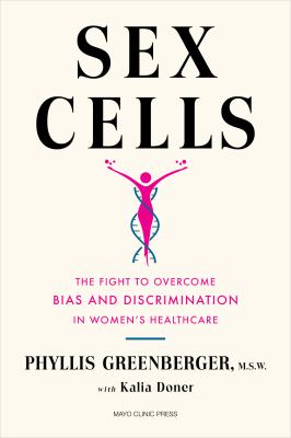 Sex cells : the fight to overcome bias and discrimination in women's healthcare cover image