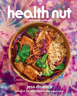 Health nut : a feel-good cookbook cover image