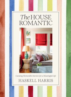 The house romantic : curating memorable interiors for a meaningful life cover image