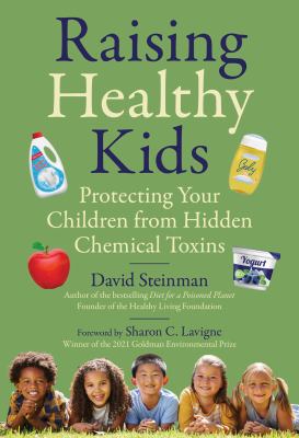 Raising healthy kids : protecting your children from hidden chemical toxins  cover image cdn