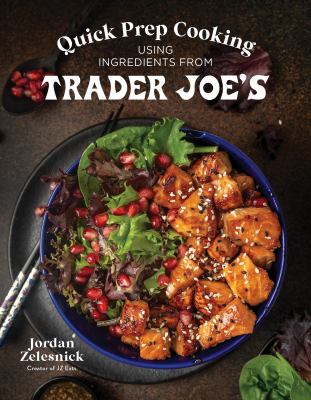 Quick prep cooking using ingredients from Trader Joe's cover image