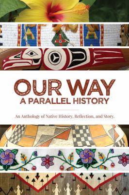 Our way--a parallel history : an anthology of native history, reflection, and story cover image